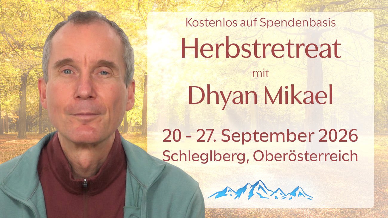 Internationaler Herbst-Retreat mit Dhyan Mikael vom 29. November - 6. Dezember 2025 in Oberösterreich