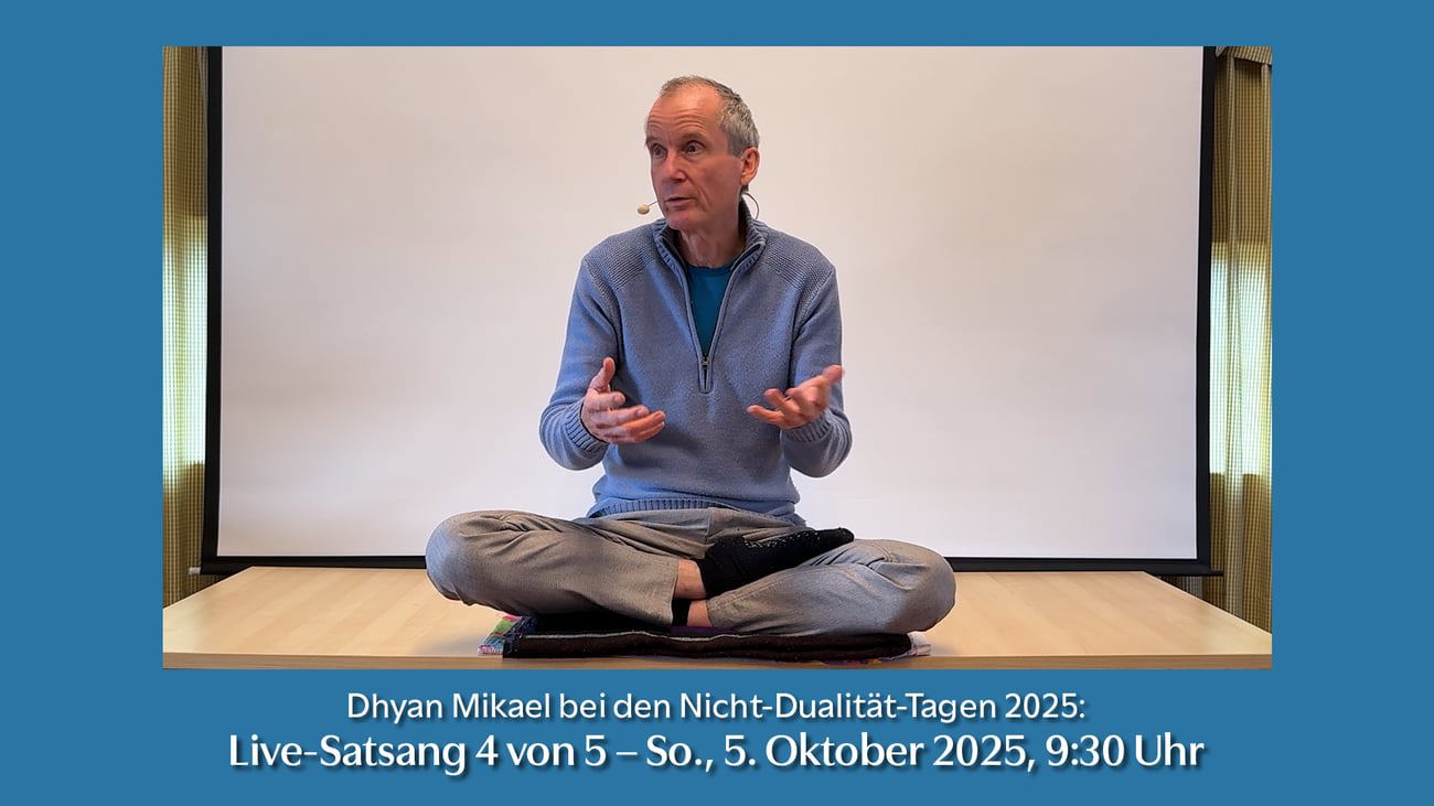 Nicht-Dualität-Tage 2025 – Live-Satsang mit Dhyan Mikael vom So. 5. Oktober 2025, 9:30 Uhr