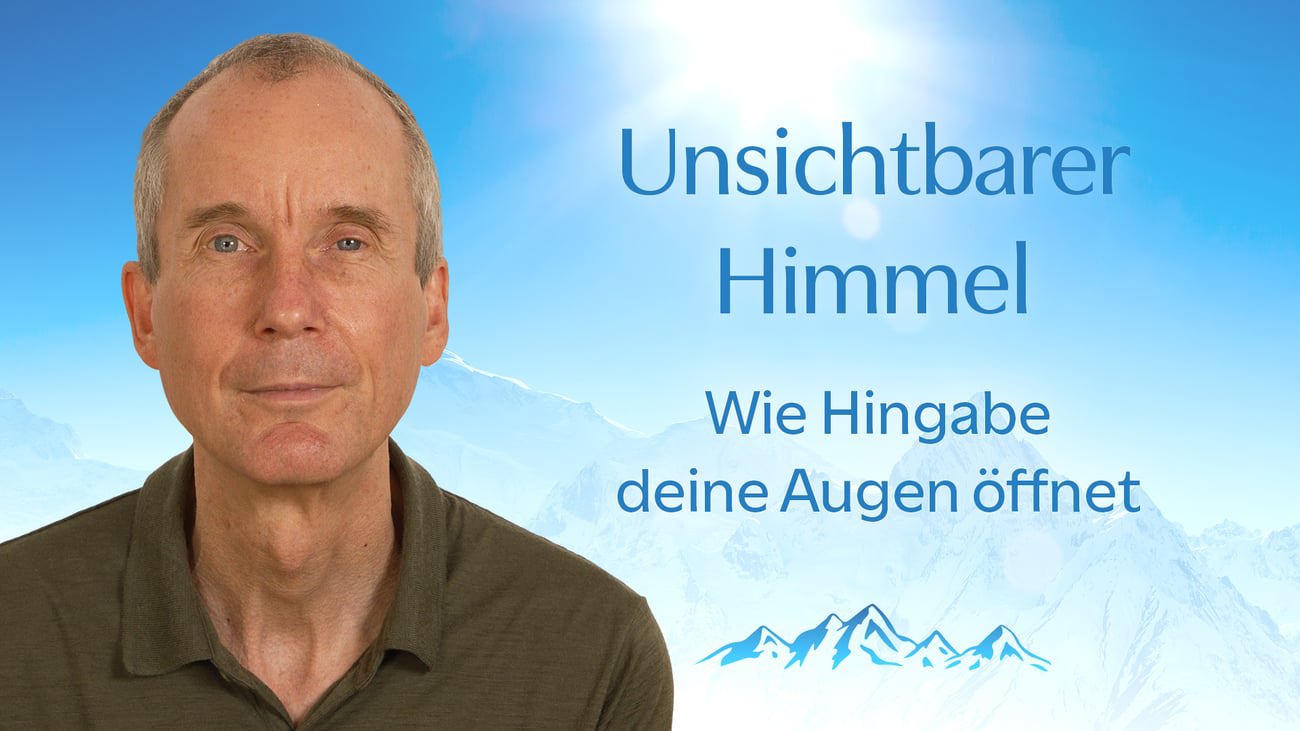 Unsichtbarer Himmel: wie Hingabe deine Augen öffnet.