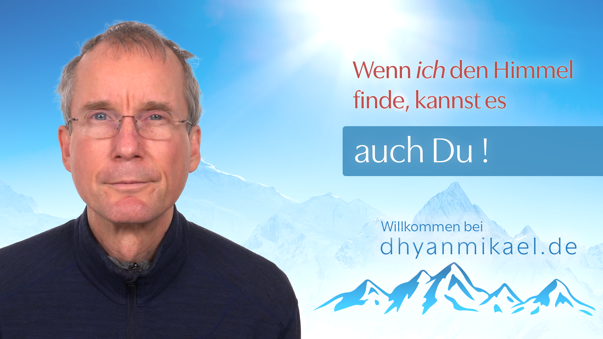 Wenn ich den Himmel finden kann, dann kannst es auch Du